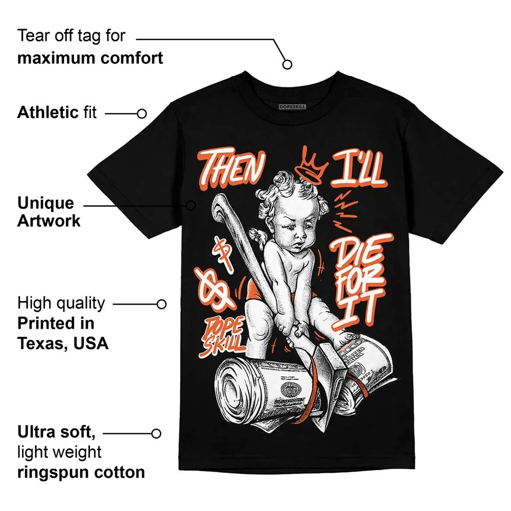 Georgia Peach 3s DopeSkill T-Shirt Then I'll Die For It Graphic sold by DopeSkill product image thumbnail 3