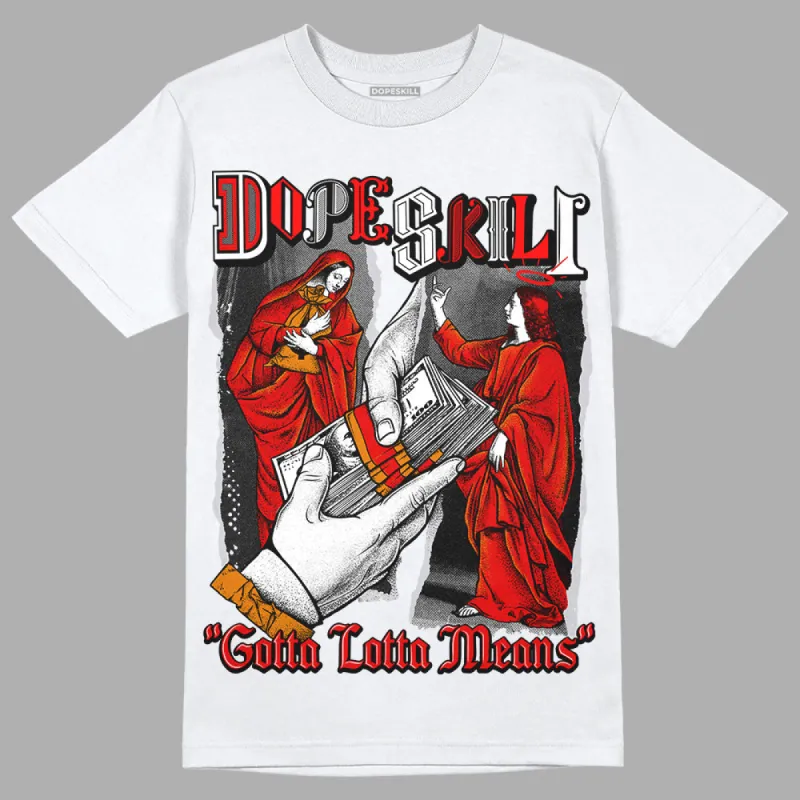 Red Cement 4S DopeSkill T-Shirt Gotta Lotta Means Graphic sold by DopeSkill
