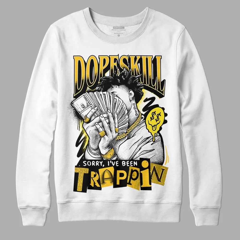 Vivid Sulfur 4s DopeSkill Sweatshirt Sorry I've Been Trappin Graphic sold by DopeSkill