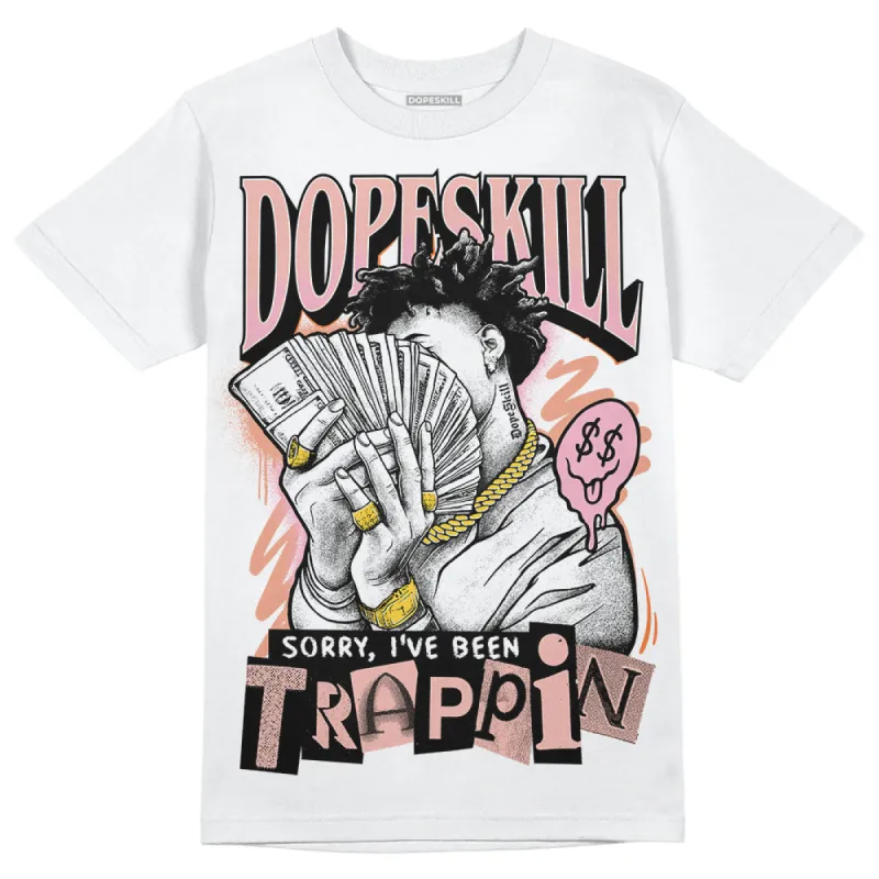 Legend Pink 11s DopeSkill T-Shirt Sorry I've Been Trappin Graphic made by DopeSkill