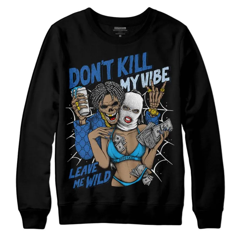 Space Jam 11s DopeSkill Sweatshirt Don't Kill My Vibe Graphic sold by DopeSkill