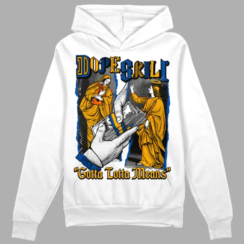 Dunk Blue Jay and University Gold DopeSkill Hoodie Sweatshirt Gotta Lotta Means Graphic sold by DopeSkill