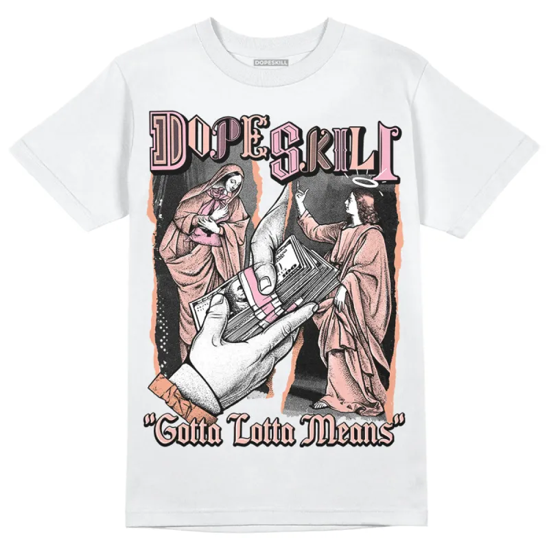 Legend Pink 11s DopeSkill T-Shirt Gotta Lotta Means Graphic made by DopeSkill