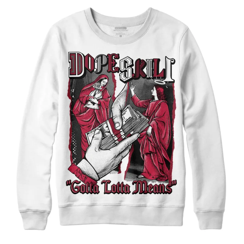 85 Metallic Burgundy 1s DopeSkill Sweatshirt Gotta Lotta Means Graphic sold by DopeSkill