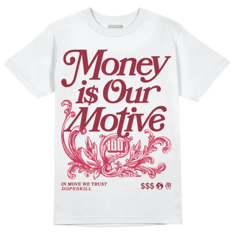 85 Metallic Burgundy 1s DopeSkill T-Shirt Money Is Our Motive Typo Graphic sold by DopeSkill