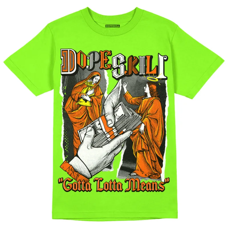 Neon Green Collection DopeSkill Neon Green T-shirt Gotta Lotta Means Graphic sold by DopeSkill