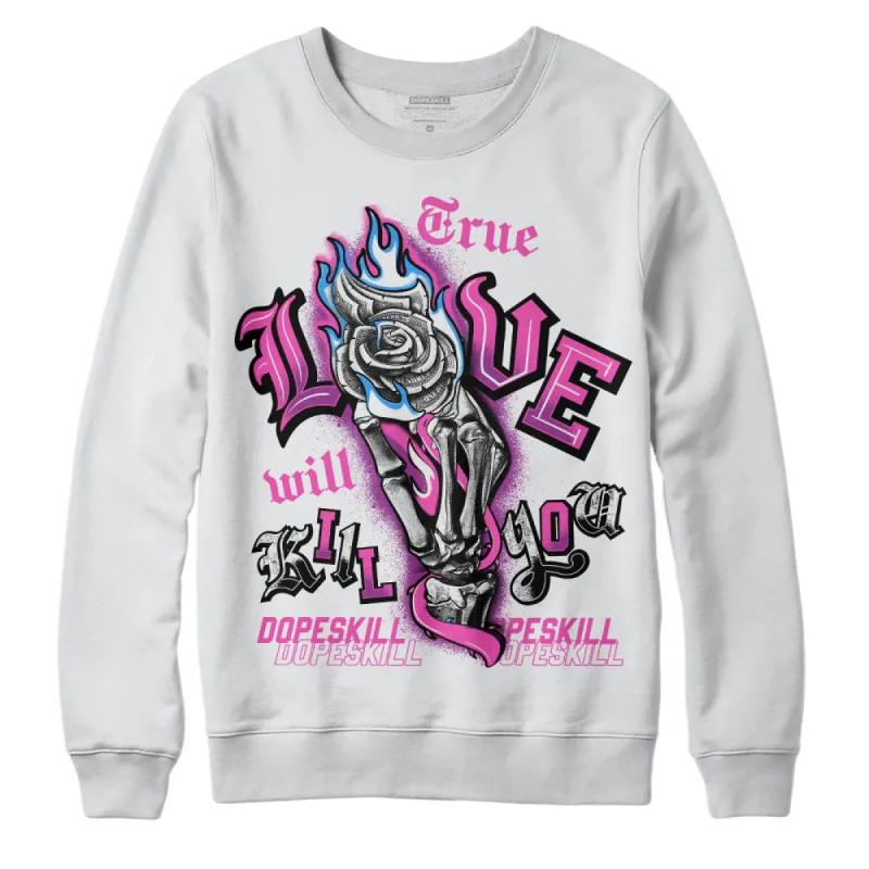 Hyper Violet 4s DopeSkill Sweatshirt True Love Will Kill You Graphic sold by DopeSkill