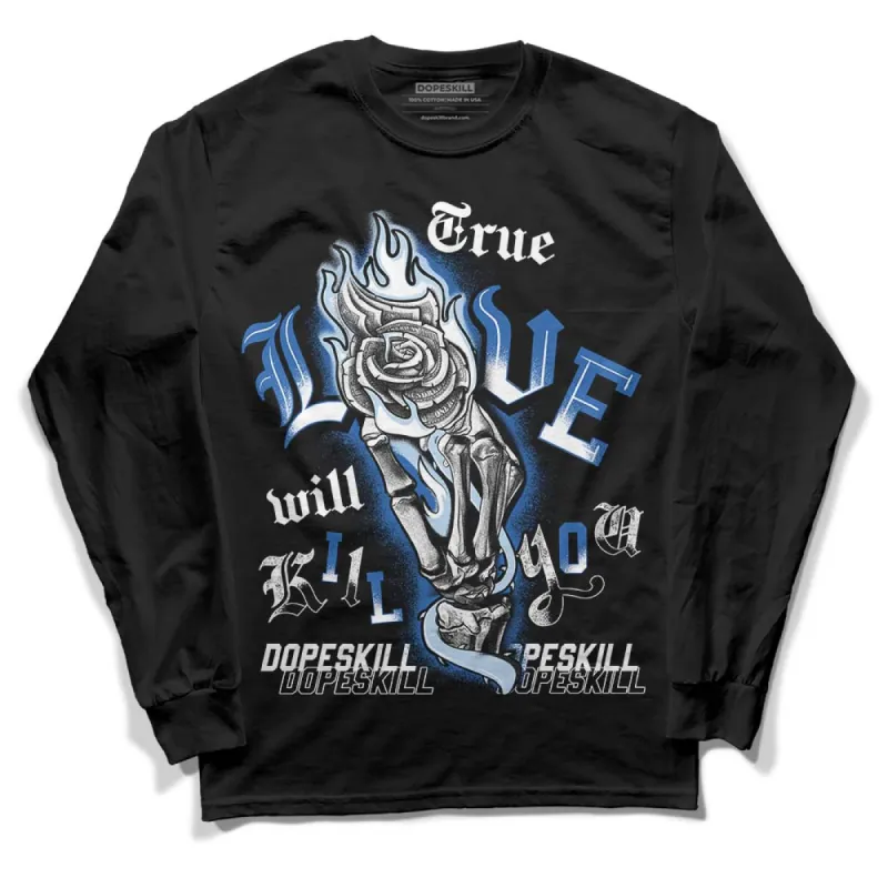 Space Jam 11s DopeSkill Long Sleeve T-Shirt True Love Will Kill You Graphic sold by DopeSkill