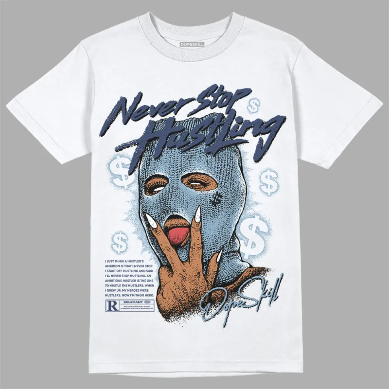Diffused Blue Sail Grey White 1s DopeSkill T-Shirt Never Stop Hustling Graphic sold by DopeSkill