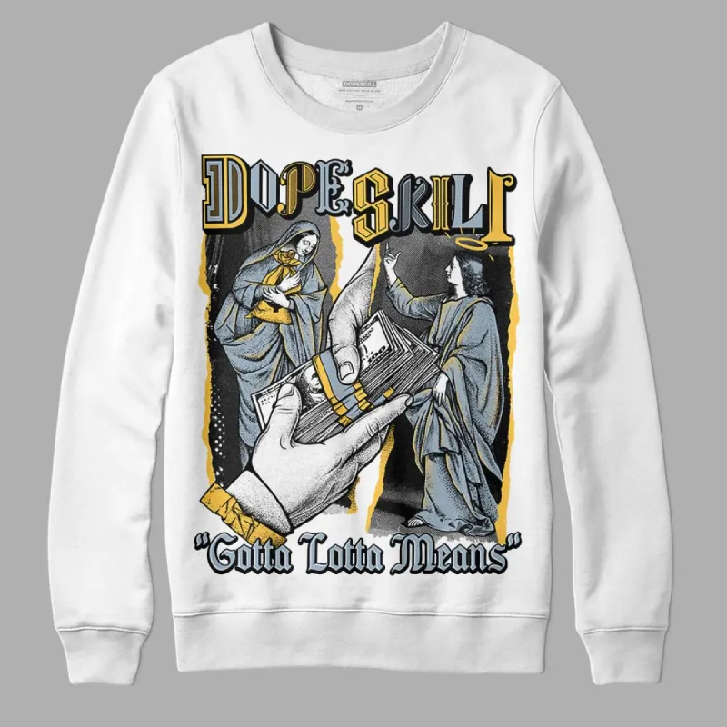 Blue Grey 13s DopeSkill Sweatshirt Gotta Lotta Means Graphic sold by DopeSkill