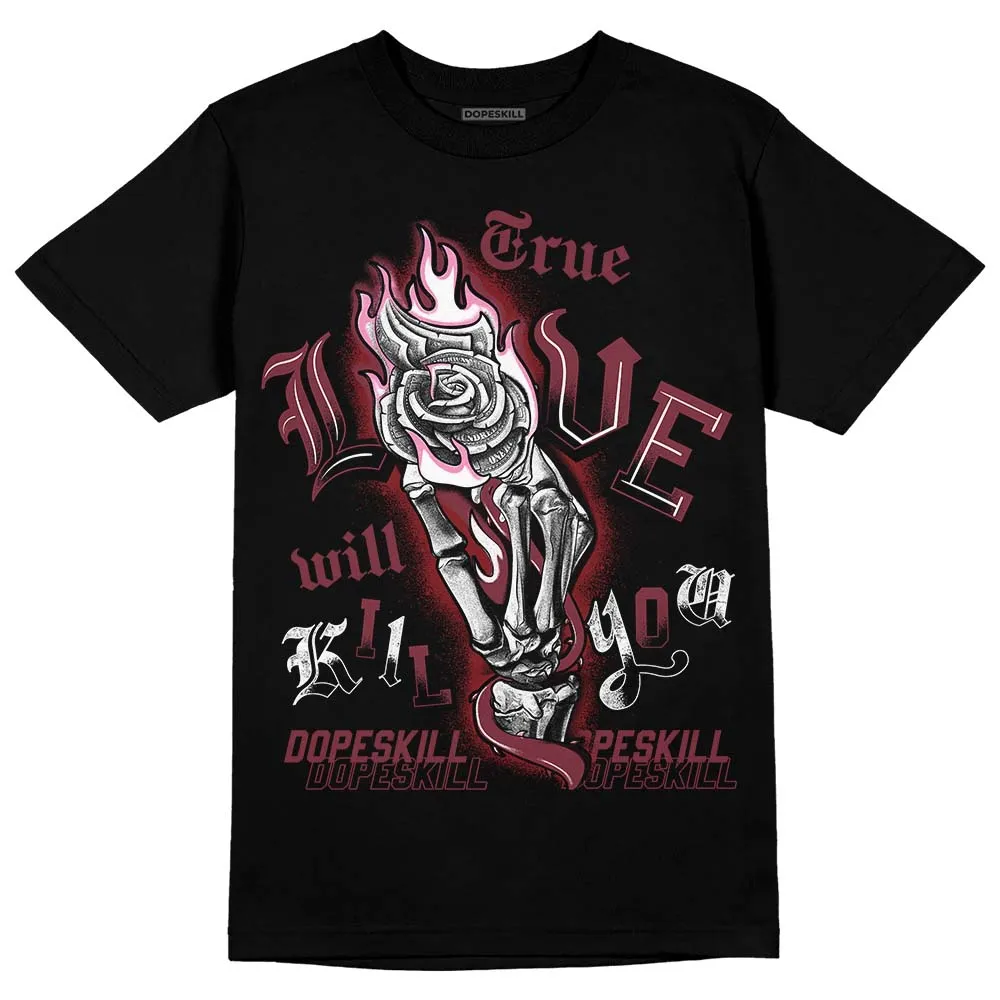 Team Red 1s DopeSkill T-Shirt True Love Will Kill You Graphic sold by DopeSkill product image thumbnail 2
