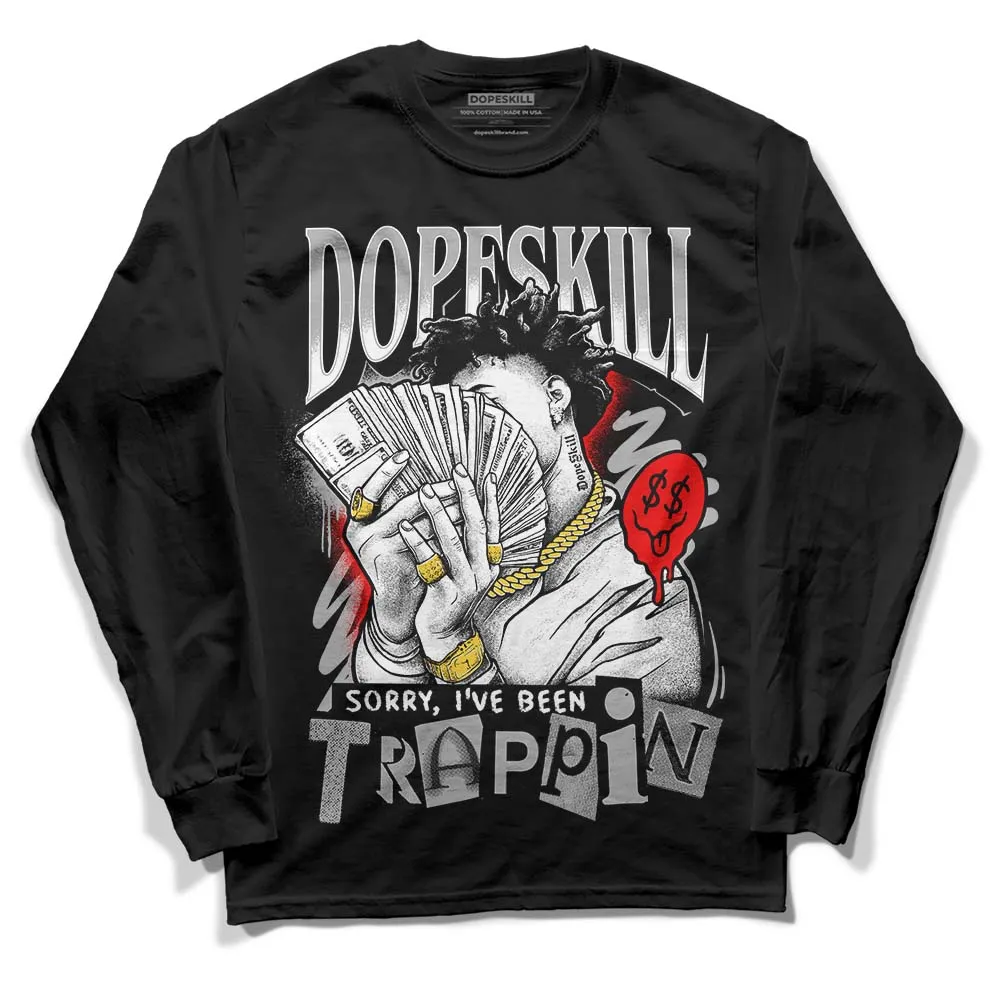 Shadow 1s DopeSkill Long Sleeve T-Shirt Sorry I've Been Trappin Graphic sold by DopeSkill
