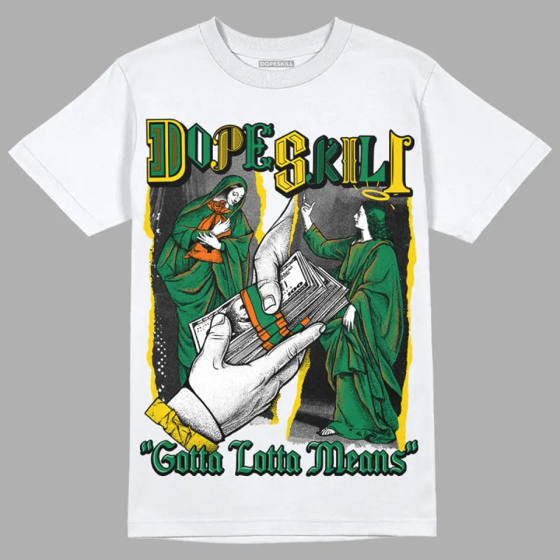 Green Collection DopeSkill T-Shirt Gotta Lotta Means Graphic sold by DopeSkill