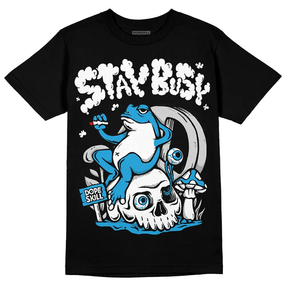 Military Blue 4s DopeSkill T-Shirt Stay Busy Graphic sold by DopeSkill product image thumbnail 2