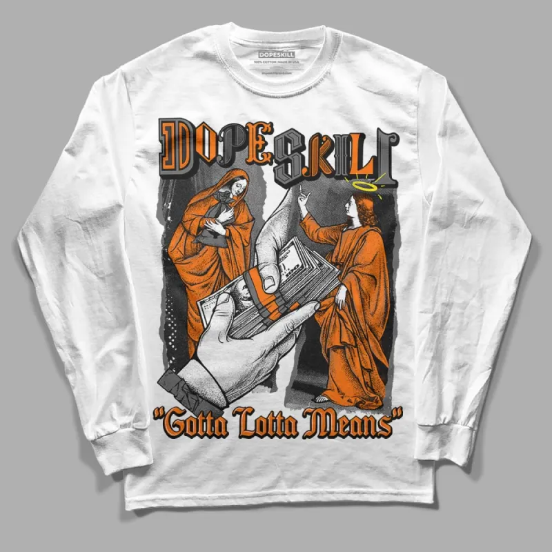 Fear Pack 3s DopeSkill Long Sleeve T-Shirt Gotta Lotta Means Graphic sold by DopeSkill