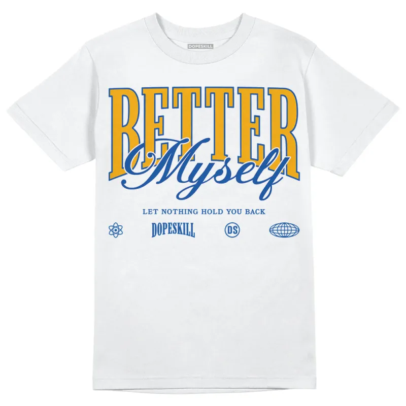 Dunk Blue Jay and University Gold DopeSkill T-Shirt Better Myself Graphic sold by DopeSkill