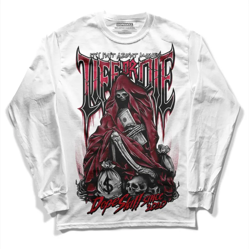 85 Metallic Burgundy 1s DopeSkill Long Sleeve T-Shirt Life or Die Graphic sold by DopeSkill