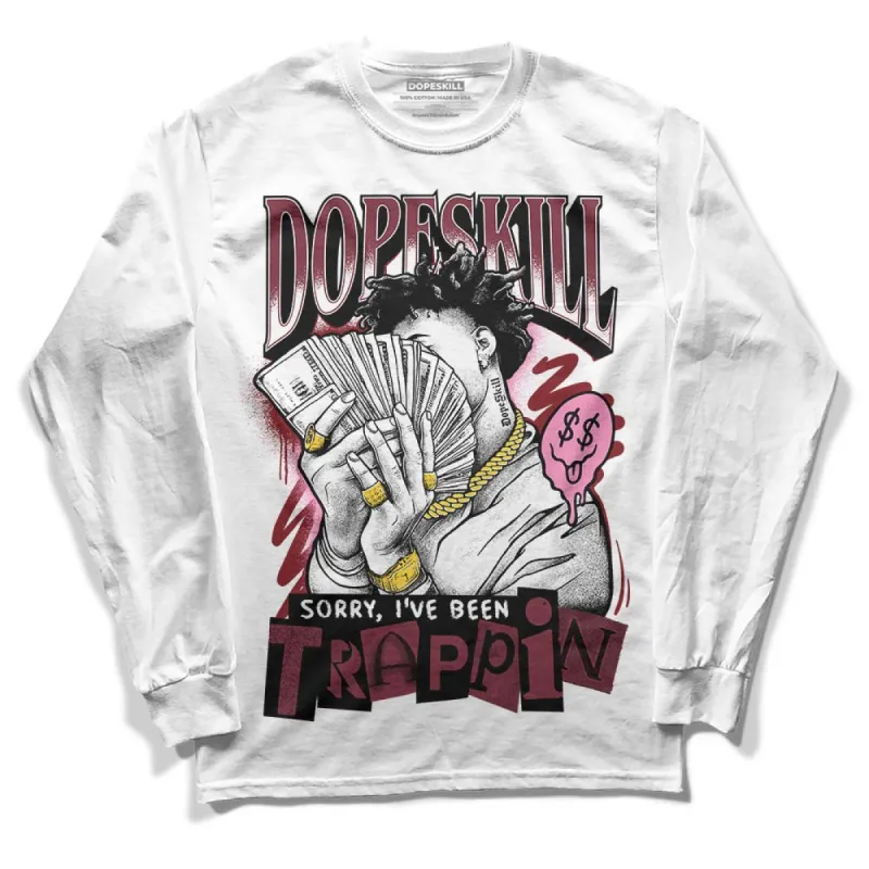 Team Red 1s DopeSkill Long Sleeve T-Shirt Sorry I've Been Trappin Graphic sold by DopeSkill