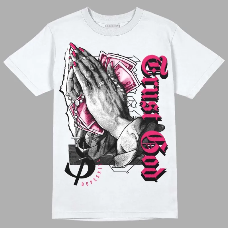 Dunk Obsidian Fierce Pink DopeSkill T-Shirt Trust God Graphic sold by DopeSkill