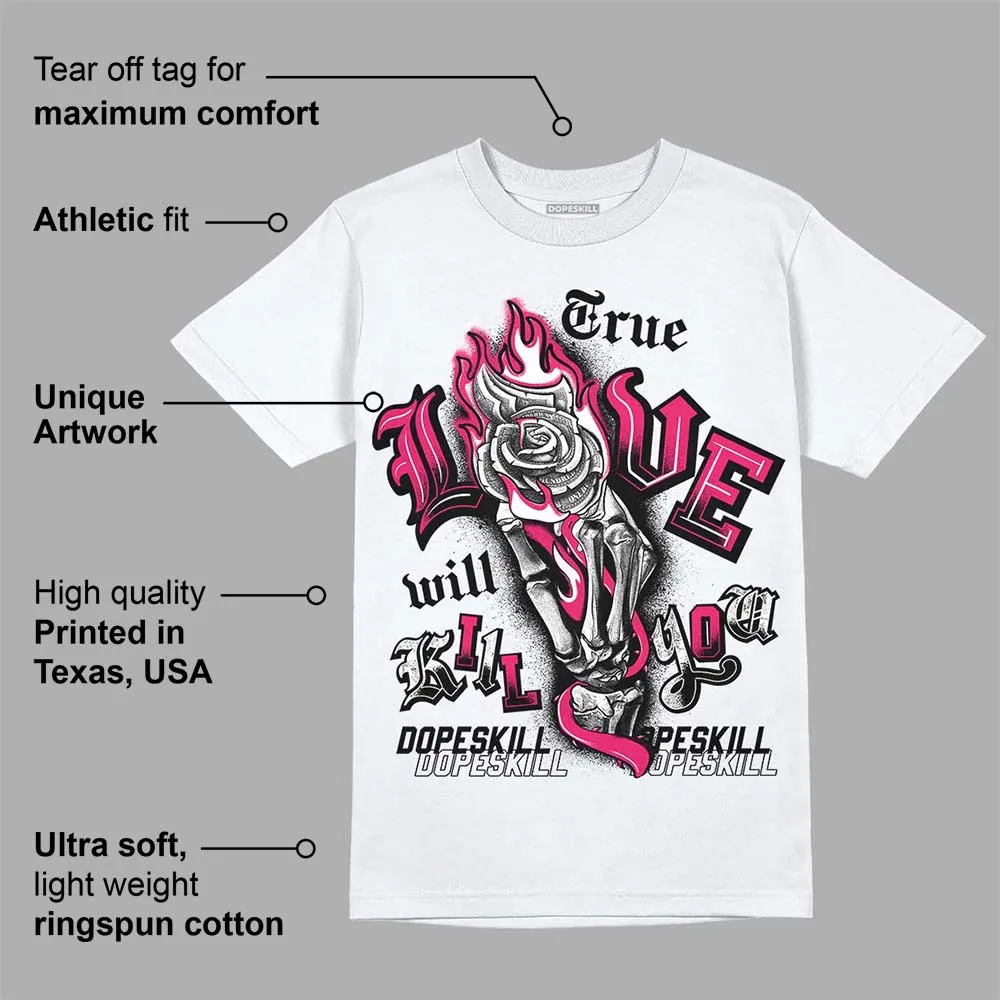 Dunk Obsidian Fierce Pink DopeSkill T-Shirt True Love Will Kill You Graphic sold by DopeSkill product image thumbnail 3