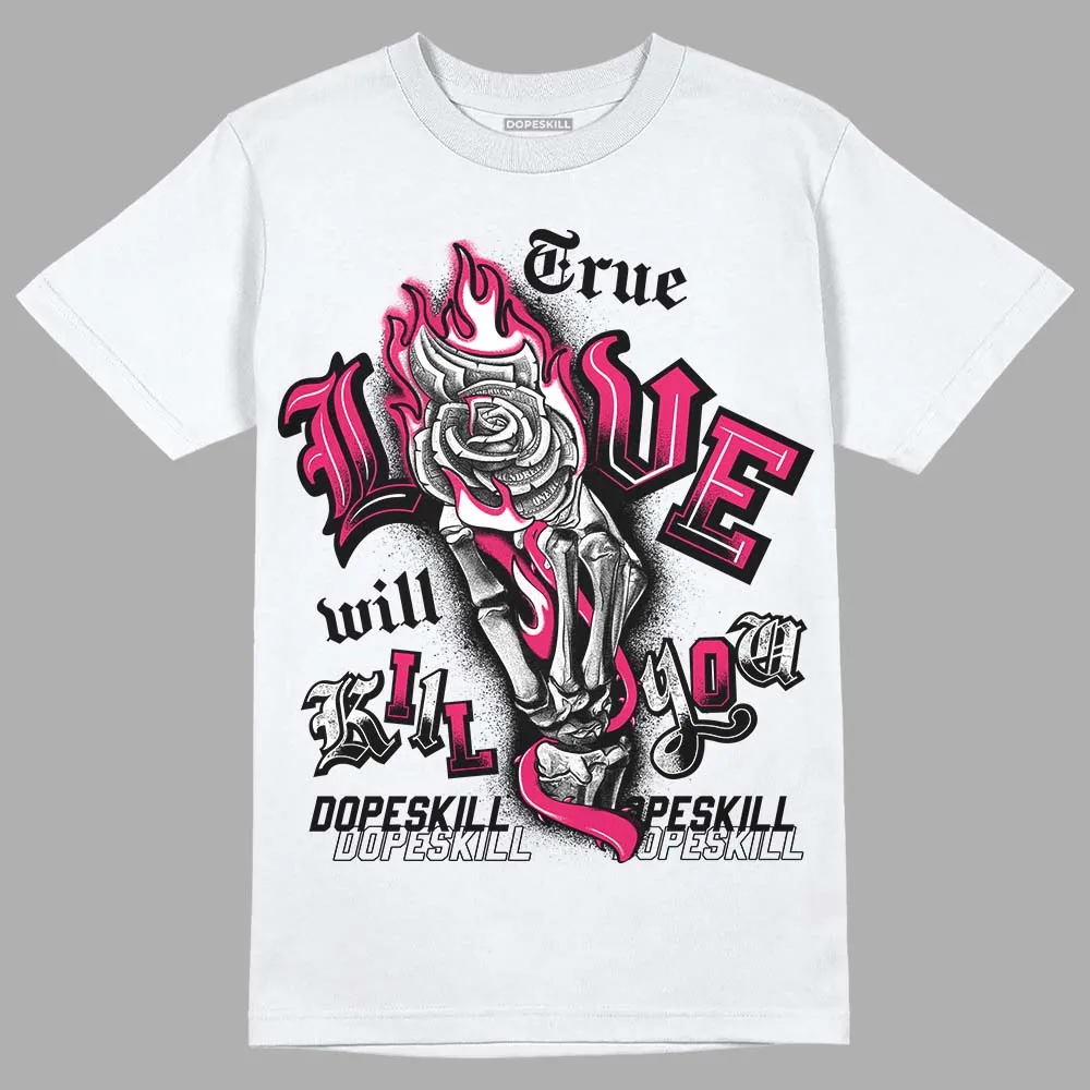 Dunk Obsidian Fierce Pink DopeSkill T-Shirt True Love Will Kill You Graphic sold by DopeSkill