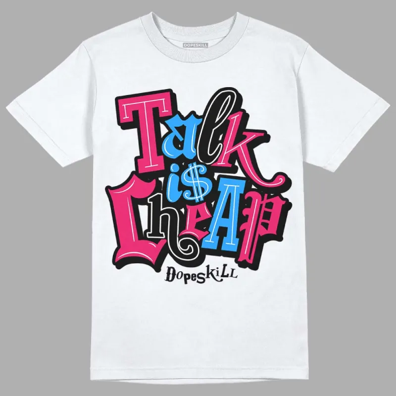 Dunk Obsidian Fierce Pink DopeSkill T-Shirt Talk Is Chip Graphic sold by DopeSkill