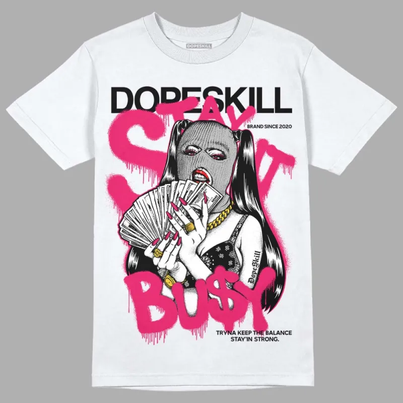 Dunk Obsidian Fierce Pink DopeSkill T-Shirt Stay It Busy Graphic sold by DopeSkill