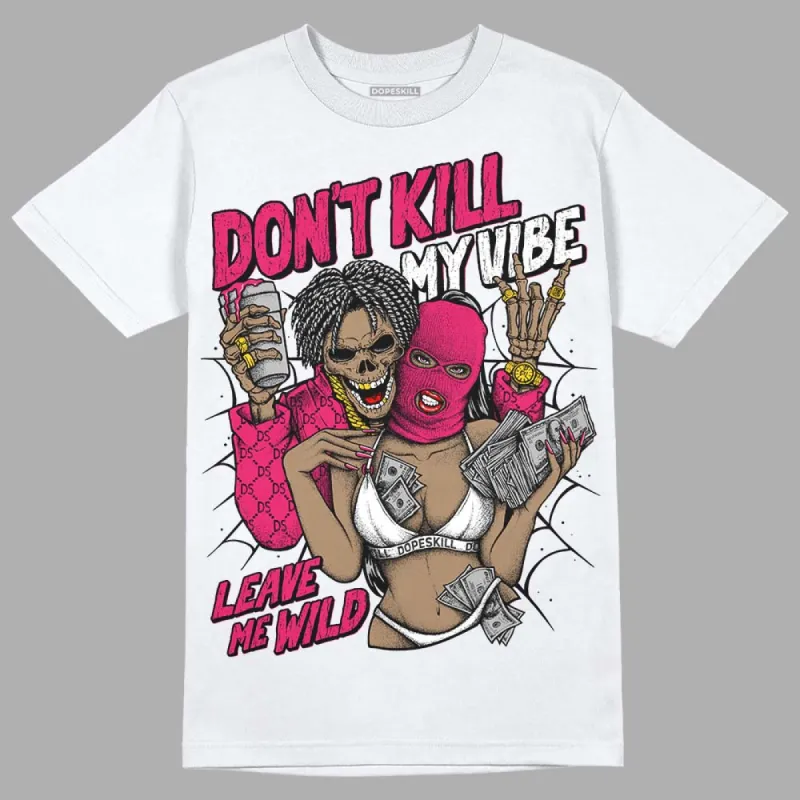 Dunk Obsidian Fierce Pink DopeSkill T-Shirt Don't Kill My Vibe Graphic sold by DopeSkill