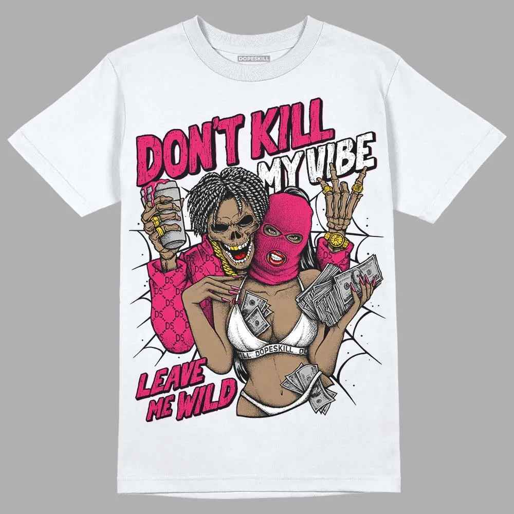 Dunk Obsidian Fierce Pink DopeSkill T-Shirt Don't Kill My Vibe Graphic sold by DopeSkill