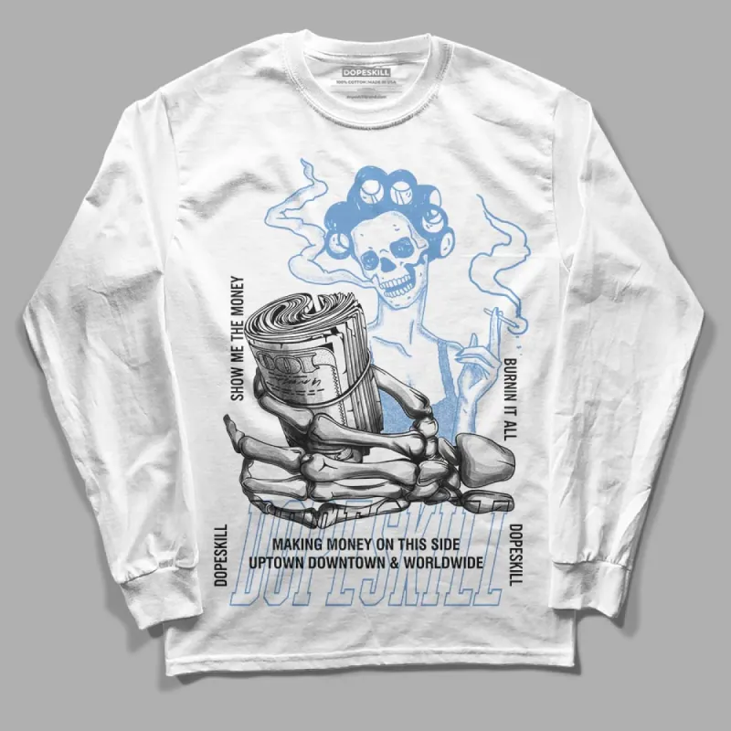 Dunk White Polar Blue DopeSkill Long Sleeve T-Shirt Show Me The Money Graphic sold by DopeSkill