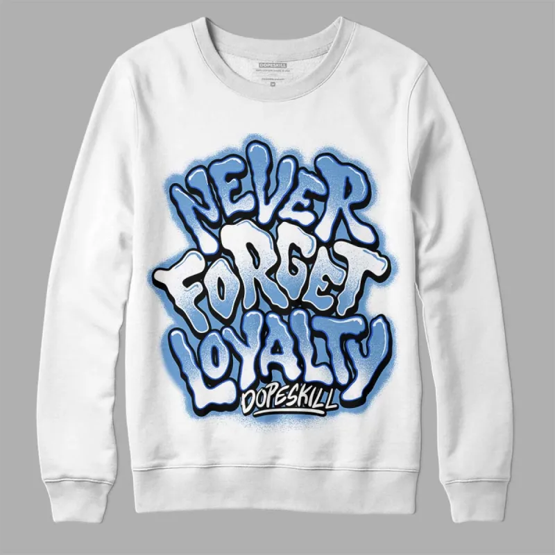 Dunk White Polar Blue DopeSkill Sweatshirt Never Forget Loyalty Graphic sold by DopeSkill