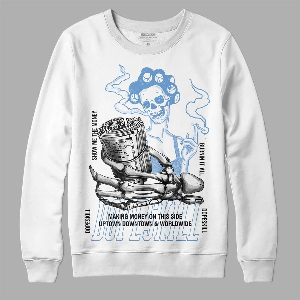 Dunk White Polar Blue DopeSkill Sweatshirt Show Me The Money Graphic sold by DopeSkill