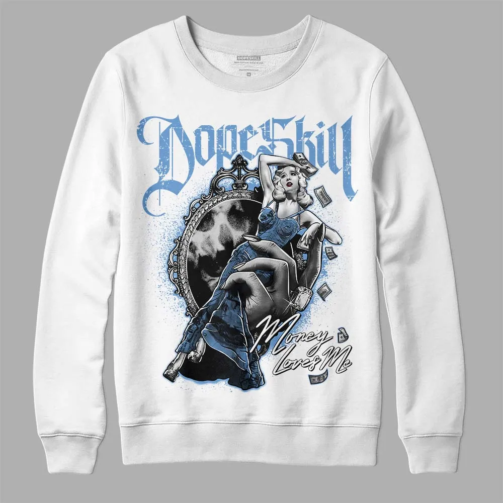 Dunk White Polar Blue DopeSkill Sweatshirt Money Loves Me Graphic sold by DopeSkill