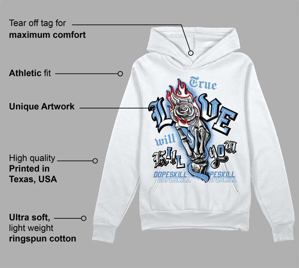 Dunk White Polar Blue DopeSkill Hoodie Sweatshirt True Love Will Kill You Graphic sold by DopeSkill product image thumbnail 3