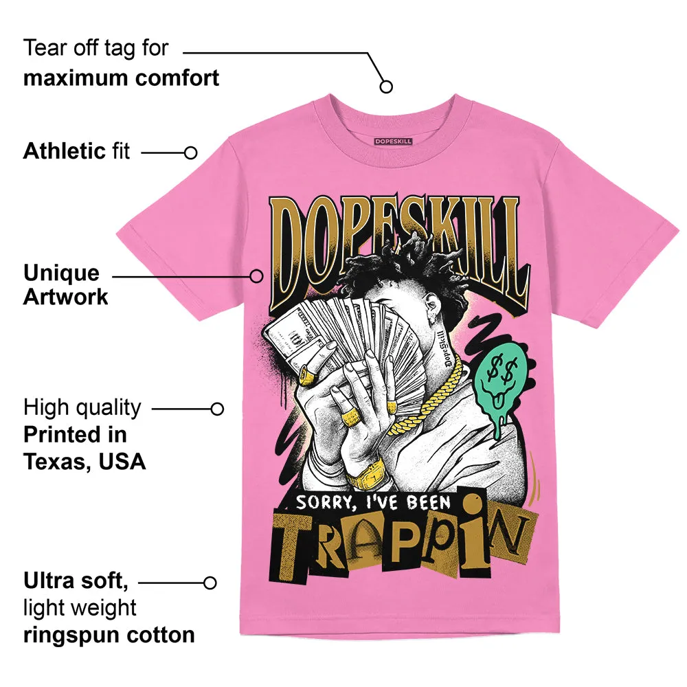 Dunk Playful Pink Multi Color Bronzine Clear Jade Luminous Green DopeSkill Pink T-shirt Sorry I've Been Trappin Graphic sold by DopeSkill product image thumbnail 2