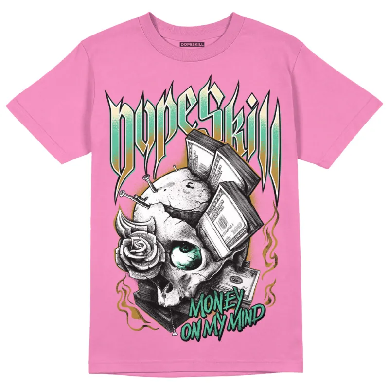 Dunk Playful Pink Multi Color Bronzine Clear Jade Luminous Green DopeSkill Pink T-shirt Money On My Mind Graphic sold by DopeSkill
