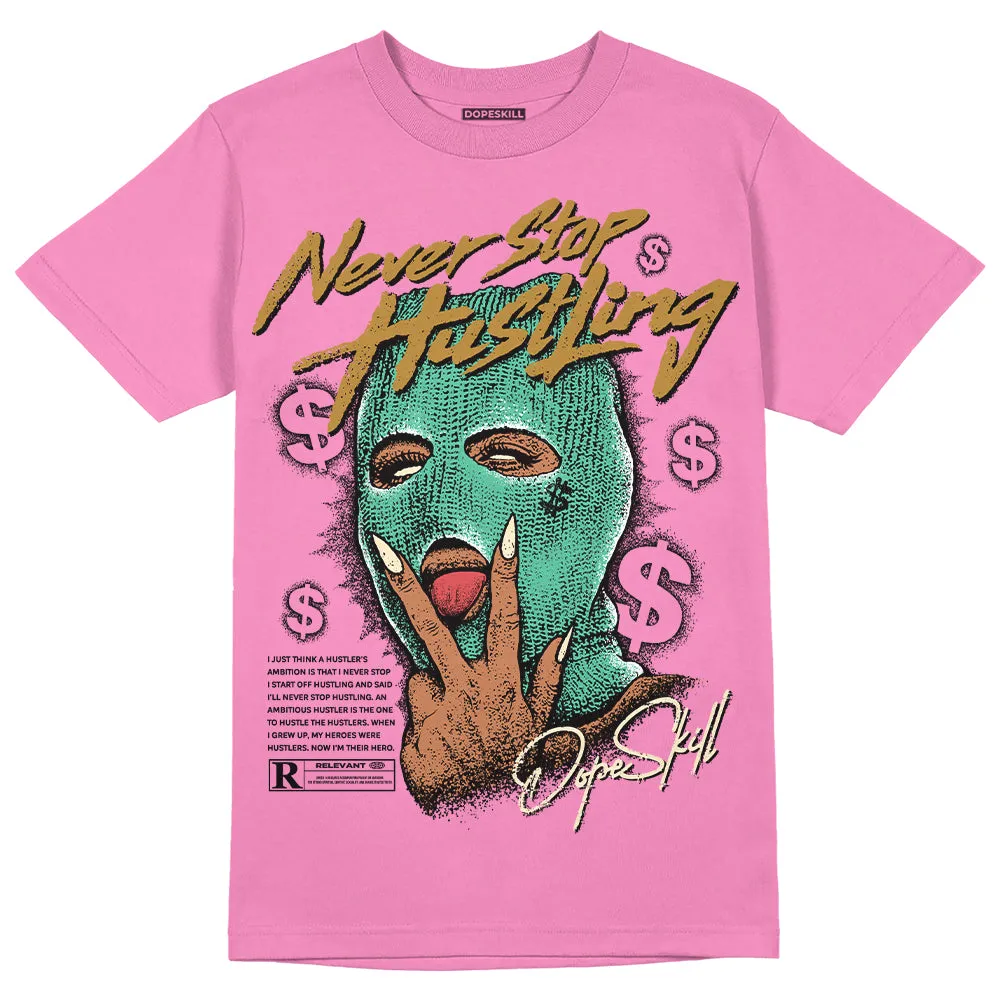 Dunk Playful Pink Multi Color Bronzine Clear Jade Luminous Green DopeSkill Pink T-shirt Never Stop Hustling Graphic sold by DopeSkill