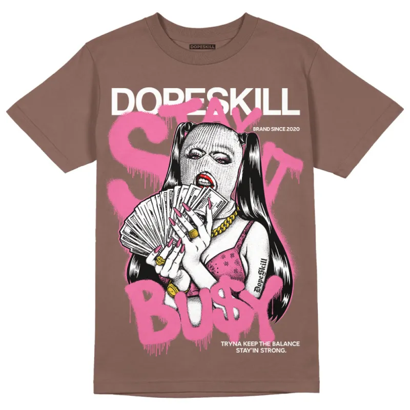 Dunk Smokey Mauve Playful Pink White Brown DopeSkill Brown Savana T-shirt Stay It Busy Graphic sold by DopeSkill