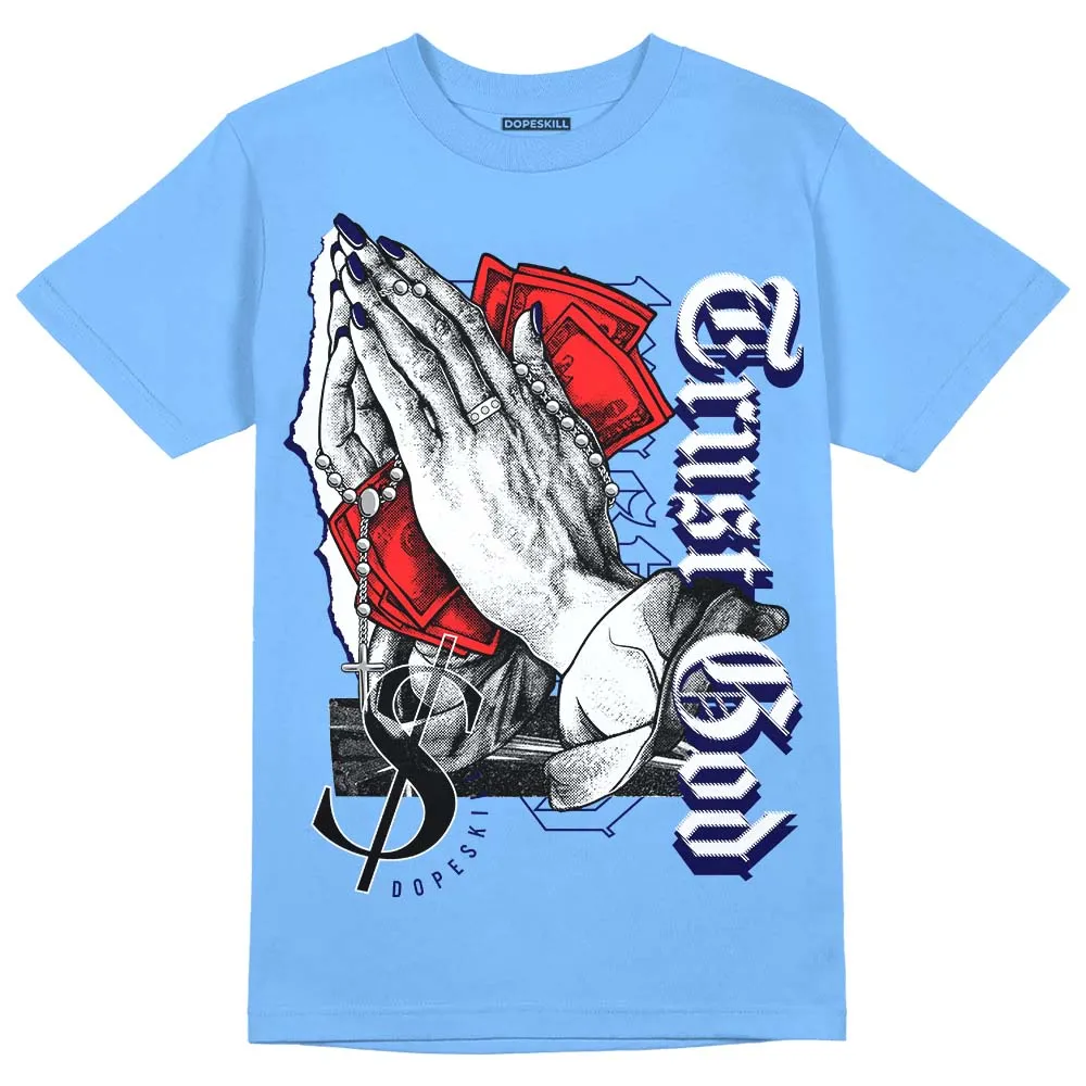 Dunk White Polar Blue DopeSkill University Blue T-shirt Trust God Graphic sold by DopeSkill