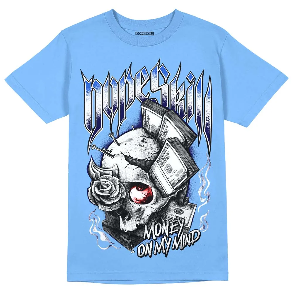 Dunk White Polar Blue DopeSkill University Blue T-shirt Money On My Mind Graphic sold by DopeSkill