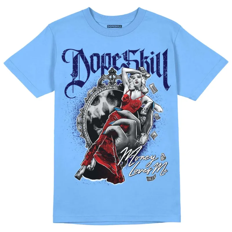 Dunk White Polar Blue DopeSkill University Blue T-shirt Money Loves Me Graphic sold by DopeSkill