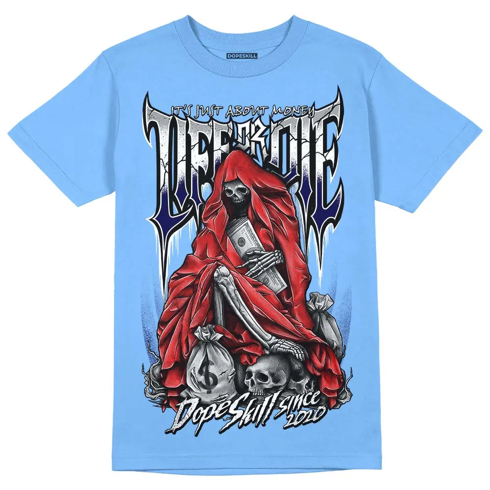 Dunk White Polar Blue DopeSkill University Blue T-shirt Life or Die Graphic sold by DopeSkill