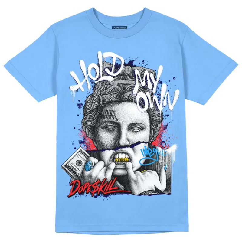 Dunk White Polar Blue DopeSkill University Blue T-shirt Hold My Own Graphic sold by DopeSkill