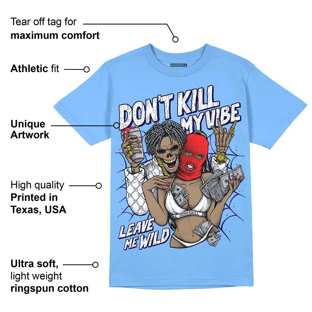 Dunk White Polar Blue DopeSkill University Blue T-shirt Don't Kill My Vibe Graphic sold by DopeSkill product image thumbnail 2