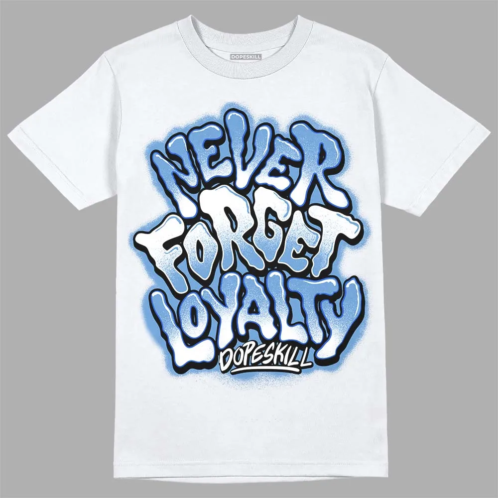 Dunk White Polar Blue DopeSkill T-Shirt Never Forget Loyalty Graphic sold by DopeSkill