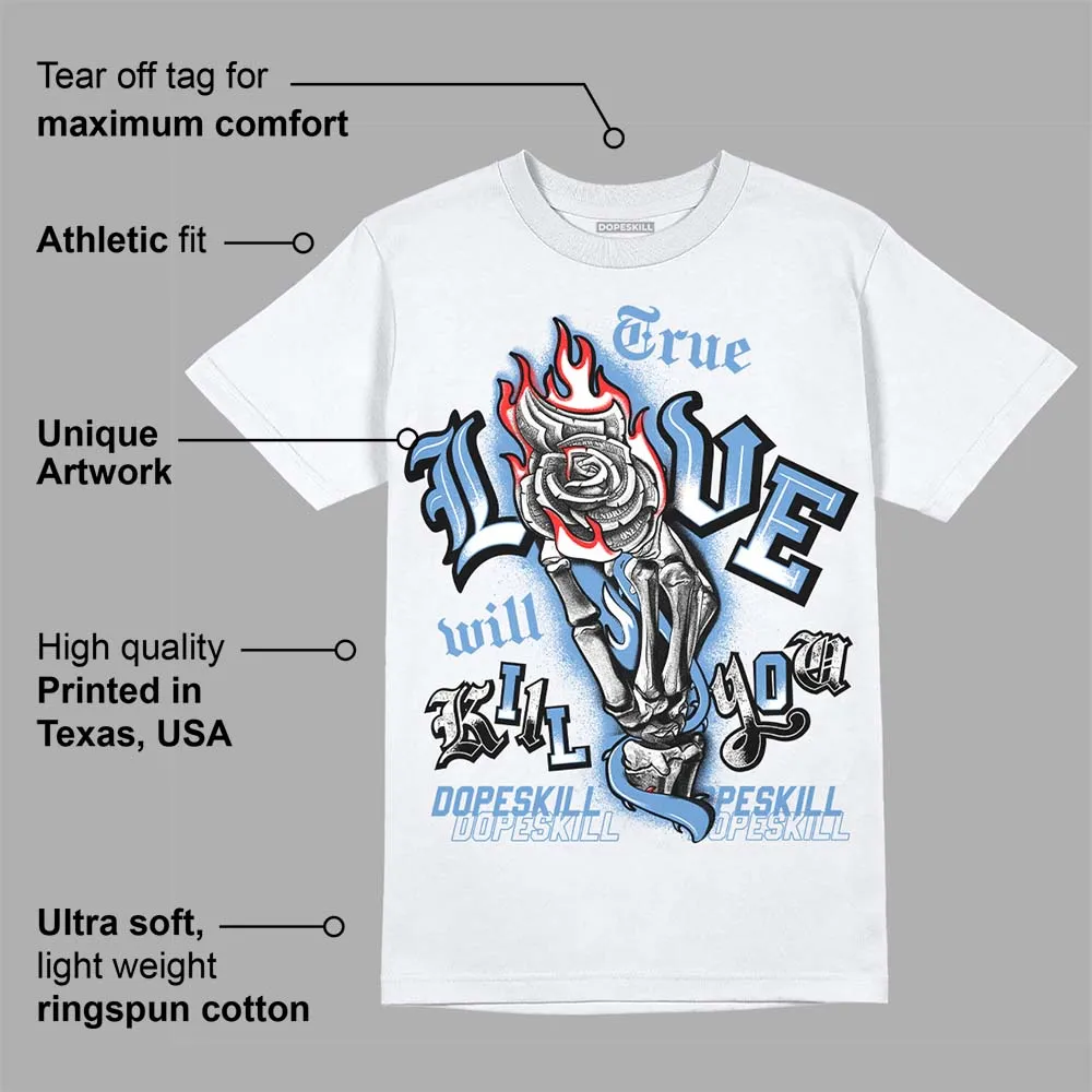 Dunk White Polar Blue DopeSkill T-Shirt True Love Will Kill You Graphic sold by DopeSkill product image thumbnail 3