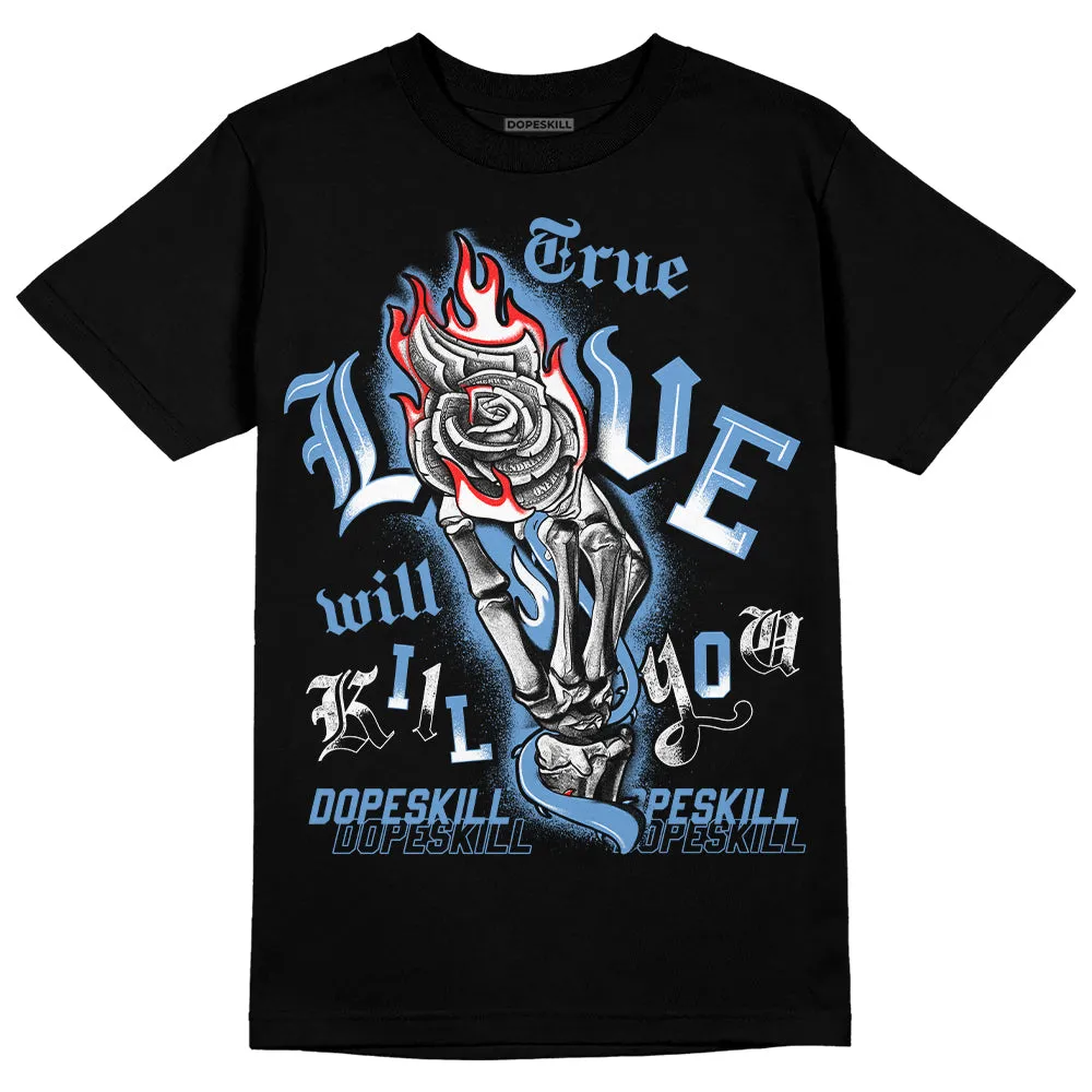 Dunk White Polar Blue DopeSkill T-Shirt True Love Will Kill You Graphic sold by DopeSkill product image thumbnail 2