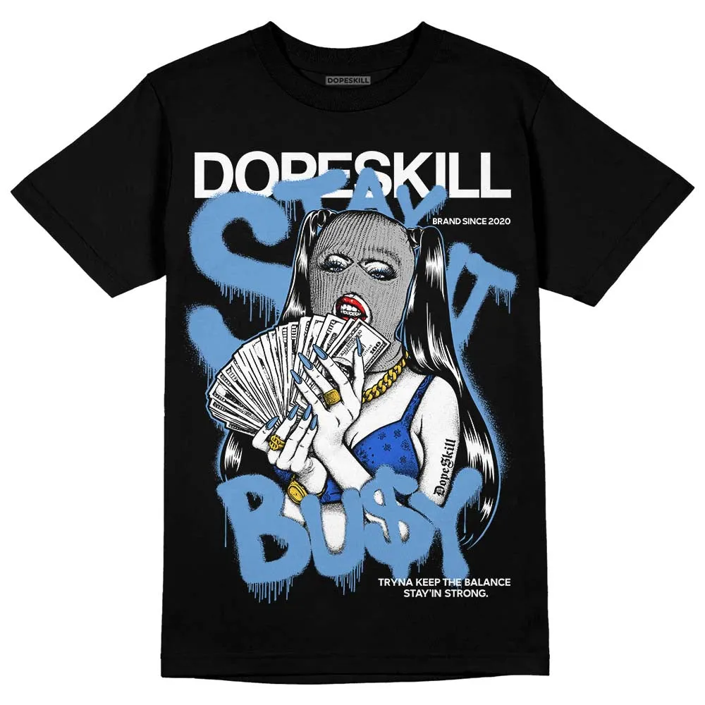 Dunk White Polar Blue DopeSkill T-Shirt Stay It Busy Graphic sold by DopeSkill product image thumbnail 2