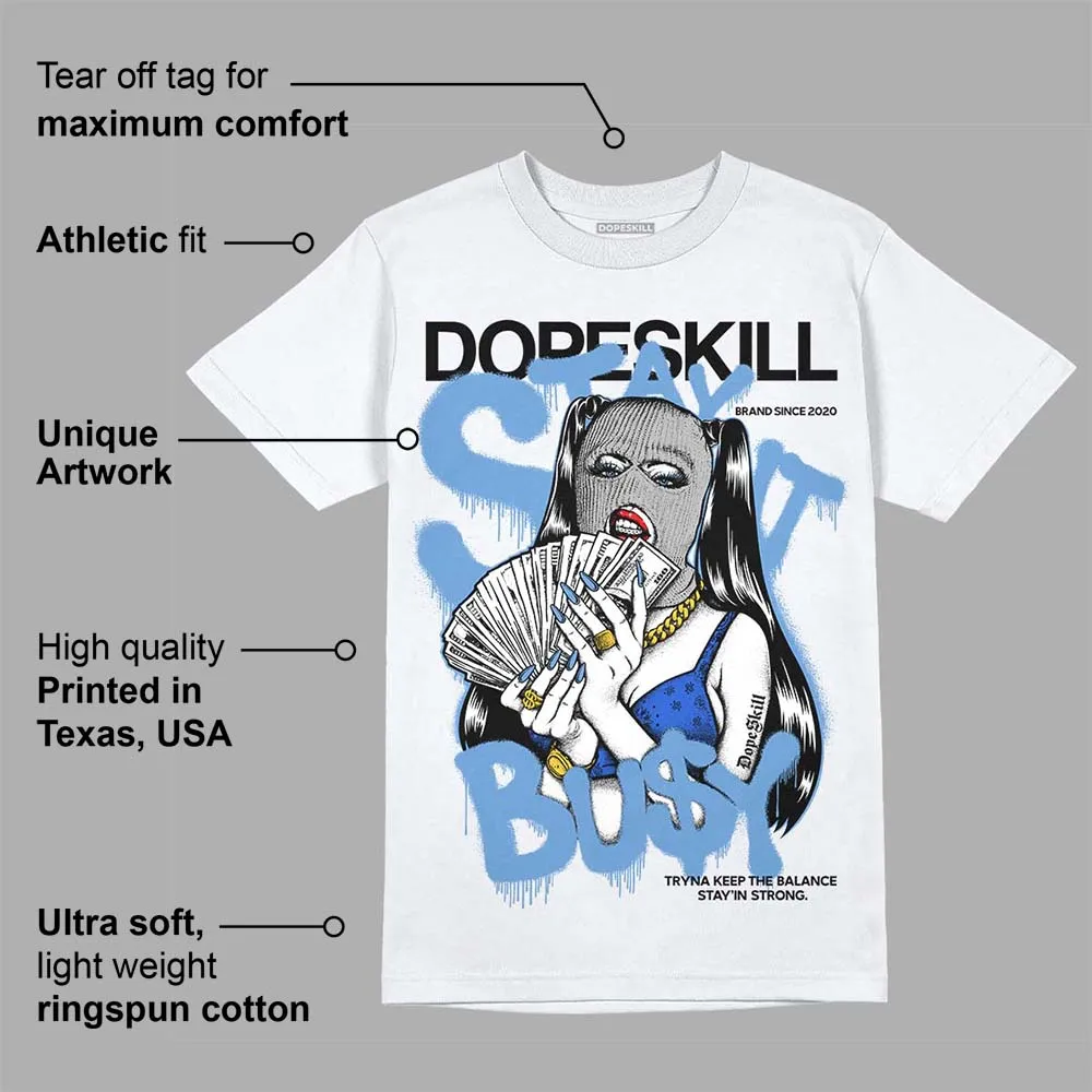 Dunk White Polar Blue DopeSkill T-Shirt Stay It Busy Graphic sold by DopeSkill product image thumbnail 3