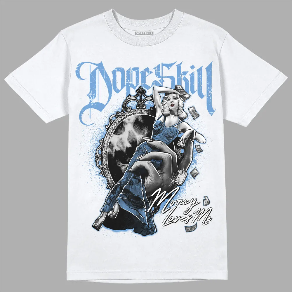 Dunk White Polar Blue DopeSkill T-Shirt Money Loves Me Graphic sold by DopeSkill